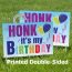Honk, It's my Birthday (Blue) is printed on both sides of the sign Double-sided printing for blue sign.